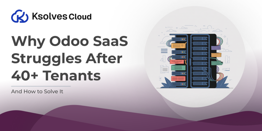 Odoo SaaS Systems Fail After 40+ Tenants blog image