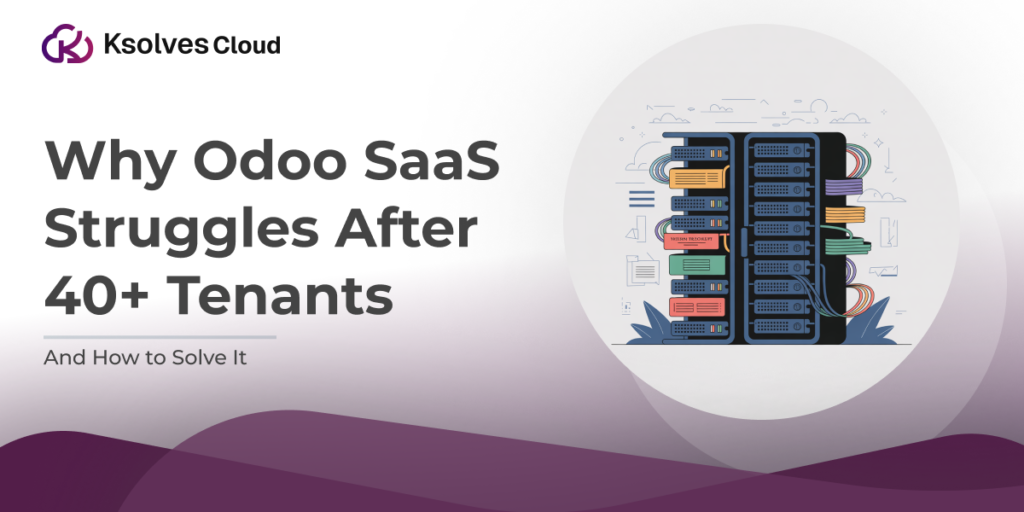 Why Odoo SaaS Struggles After 40+ Tenants (1)